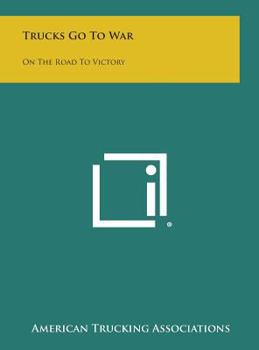 Hardcover Trucks Go to War: On the Road to Victory Book