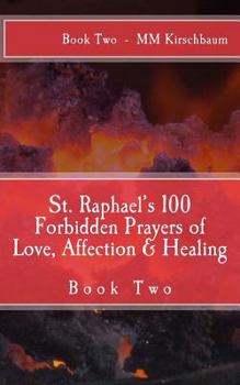 Paperback St. Raphael's 100 Forbidden Prayers of Love, Affection & Healing: Book Two Book
