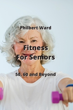 Paperback Fitness For Seniors: 50, 60 and Beyond Book