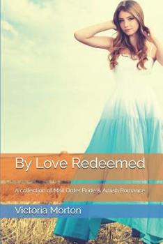 Paperback By Love Redeemed: A collection of Mail Order Bride & Amish Romance Book