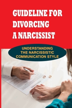 Paperback Guideline For Divorcing A Narcissist: Understanding The Narcissistic Communication Style: The Narcissists Decoder Book