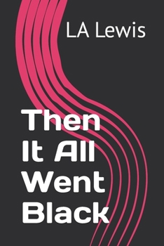 Paperback Then It All Went Black Book