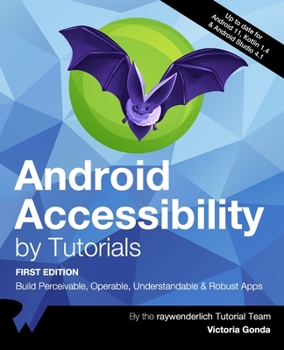 Paperback Android Accessibility by Tutorials (First Edition): Build Perceivable, Operable, Understandable & Robust Apps Book