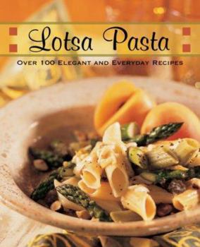 Paperback Lotsa Pasta: Over 100 Elegant and Everyday Recipes Book