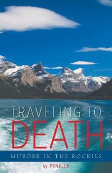 Paperback Traveling to Death: Murder in the Rockies - A Lana Bell Mystery Book