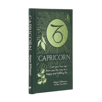 Hardcover Capricorn: Let Your Sun Sign Show You the Way to a Happy and Fulfilling Life Book