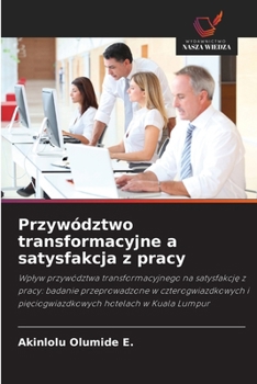 Paperback Przywództwo transformacyjne a satysfakcja z pracy [Polish] Book