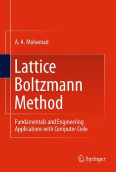 Hardcover Lattice Boltzmann Method: Fundamentals and Engineering Applications with Computer Codes Book