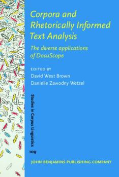 Hardcover Corpora and Rhetorically Informed Text Analysis: The Diverse Applications of DocuScope (Studies in Corpus Linguistics, 109) Book
