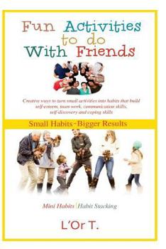 Paperback Small Habits, Bigger Results: Fun Activities to Do with Friends Book