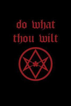 Paperback Do What Thou Wilt: Thelema Magical Journal and Notebook Book