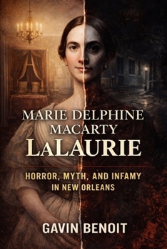 Paperback Marie Delphine Macarty LaLaurie: Horror, Myth, and Infamy in New Orleans Book