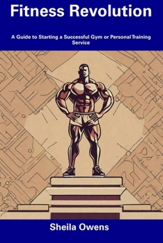 Paperback Fitness Revolution: A Guide to Starting a Successful Gym or Personal Training Service Book