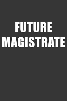 Paperback Future Magistrate Notebook: Lined Journal, 120 Pages, 6 x 9, Affordable Gift For Student, Future Dream Job Journal Matte Finish Book