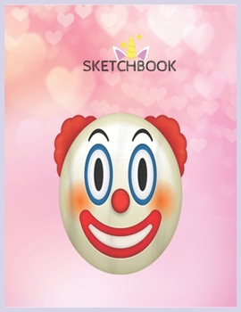 Paperback SketchBook: Emoji Circus Clown Birthday Red Nose Face Emoticon Text Unicorn Blank Unlined SketchBook for Kids and Girls XL Marple Book