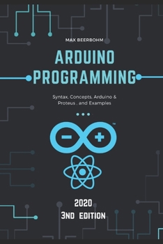 Paperback Arduino programming: Syntax, Concepts, Arduino & Proteus, and Examples - 3nd Edition (2020) Book