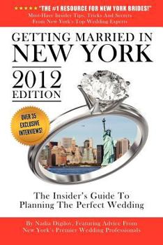 Paperback Getting Married In New York: The Insider's Guide To Planning The Perfect Wedding, 2012 Edition Book