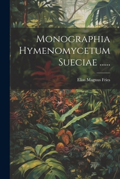 Paperback Monographia Hymenomycetum Sueciae ...... [Latin] Book