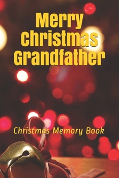 Merry Christmas Grandfather: Lined Notebook / Journal Gift / 120 Pages 6*9 christmas memory Gift book