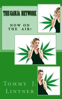 Paperback The Ganja Network: Now On The Air! Book