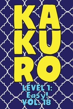 Paperback Kakuro Level 1: Easy! Vol. 18: Play Kakuro 11x11 Grid Easy Level Number Based Crossword Puzzle Popular Travel Vacation Games Japanese Book