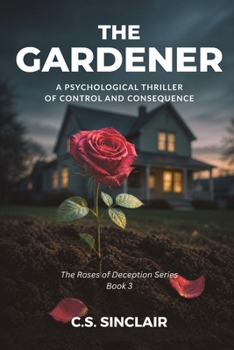 Paperback The Gardener: A Psychological Thriller of Control and Consequence Book