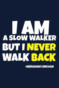 Paperback I Am A Slow Walker But I Never Walk Back - Abraham Lincoln: Blank Lined Notebook: All American Patriot Gift Journal 6x9 - 110 Blank Pages - Plain Whit Book