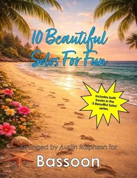 10 Beautiful Bassoon Solos for Fun (volumes 1 and 2) - various levels: With FREE BACKING TRACKS and piano accompaniment (Woodwind solos, duets and ensembles)