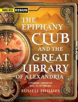 Paperback The Epiphany Club and the Great Library of Alexandria: A Steampunk campaign for RISUS: The Anything RPG Book