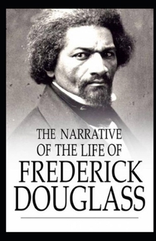 Paperback Narrative of the Life of Frederick Douglas: ( illustrated edition) Book