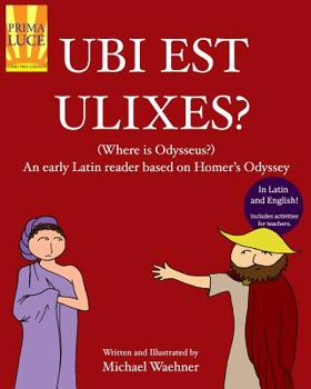 Paperback Ubi Est Ulixes? (Where Is Odysseus?): An early Latin reader based on Homer's Odyssey Book