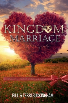 Paperback Kingdom Marriage: Finding Your Perfect Mate Book