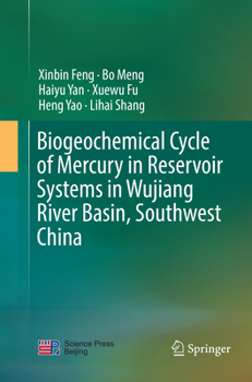 Paperback Biogeochemical Cycle of Mercury in Reservoir Systems in Wujiang River Basin, Southwest China Book