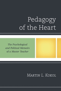 Paperback Pedagogy of the Heart: The Psychological and Political Memoirs of a Master Teacher Book