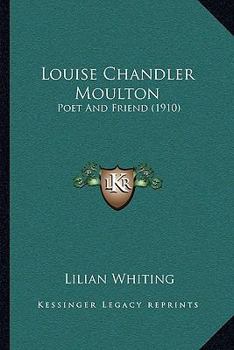 Paperback Louise Chandler Moulton: Poet And Friend (1910) Book