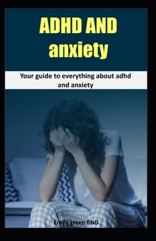 Paperback ADHD and Anxiety: Your guide to everything about ADHD and Anxiety Book
