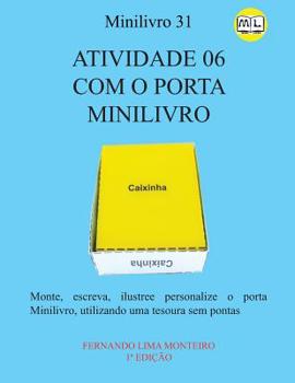 Paperback Atividade 06 Com Caixinhas Porta Minilivro: Monte, escreva, ilustree personalize o porta minilivro, utilizando uma tesoura sem pontas [Portuguese] Book