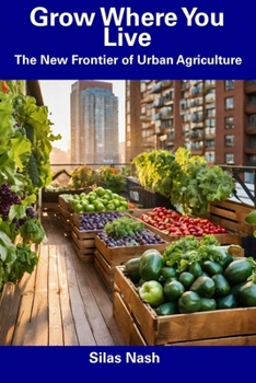 Paperback Grow Where You Live: The New Frontier of Urban Agriculture Book