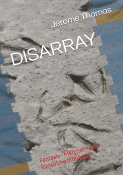 Paperback Disarray: Fantasie - Märchen - Sex - künstliche Intelligenz [German] Book