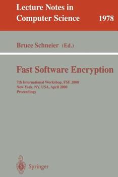 Fast Software Encryption: 7th International Workshop, FSE 2000, New York, NY, USA, April 10-12, 2000. Proceedings (Lecture Notes in Computer Science)