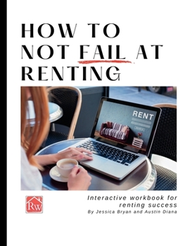Paperback How to Not Fail at Renting: Interactive Workbook for Renting Success Book