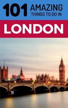 Paperback 101 Amazing Things to Do in London: London Travel Guide Book