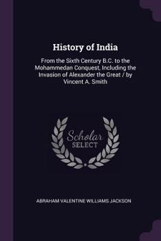 Paperback History of India: From the Sixth Century B.C. to the Mohammedan Conquest, Including the Invasion of Alexander the Great / by Vincent A. Book