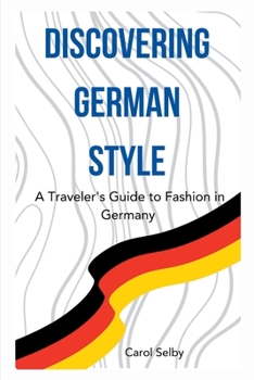 Paperback Discovering German Style: A Traveler's Guide to Fashion in Germany Book