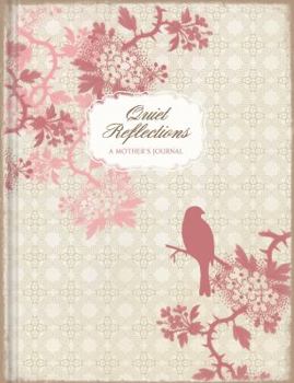 Journal Quiet Reflections: A Mother's Journal Book