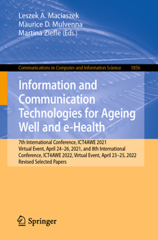 Information and Communication Technologies for Ageing Well and e-Health: 7th International Conference, ICT4AWE 2021, Virtual Event, April 24–26, 2021, ... in Computer and Information Science, 1856)