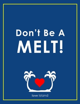 Paperback Don't be a Melt - Love Island Notebook Book