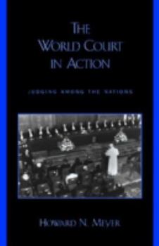 Paperback The World Court in Action: Judging Among the Nations Book
