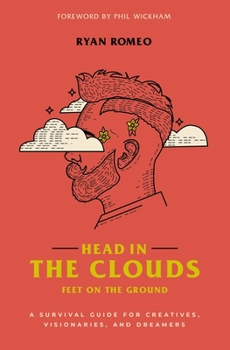 Paperback Head in the Clouds, Feet on the Ground: A Survival Guide for Creatives, Visionaries, and Dreamers Book