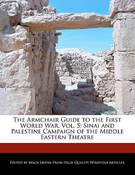 The Armchair Guide to the First World War : Sinai and Palestine Campaign of the Middle Eastern Theatre